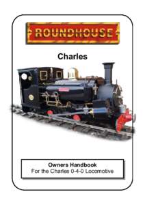 Charles  Owners Handbook For the CharlesLocomotive  Operating Instructions