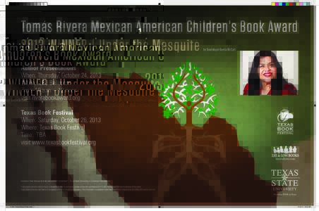 Tomás Rivera Mexican American Children’s Book Award 2013 WINNER | Under the Mesquite by Guadalupe García McCall Author Presentations When: Thursday, October 24, 2013