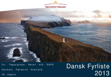 Fyr · Tågesignaler · Racon · AIS · DGPS Danmark · Færøerne · Grønland 35. udgave Dansk Fyrliste 2013