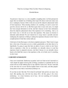 What You Can Expect When You Don’t Want to be Expecting Elizabeth Barnes ! Transformative Experience is a rich, insightful, compelling book. LA Paul persuasively argues that our standard way of thinking about major lif