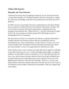 William (Bill) Bogardus Biography and Vision Statement Astronomy has always been an important element in my life. From the first time viewing Saturn though a 4.5” Edmund Scientific reflector in 7th grade, to earning th