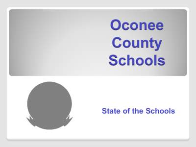 Oconee County Schools State of the Schools  SYSTEM GOAL
