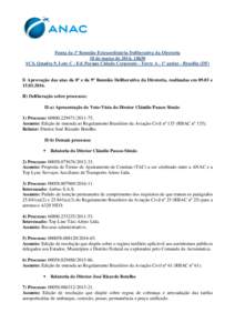 Pauta da 1ª Reunião Extraordinária Deliberativa da Diretoria 18 de março de 2016, 14h30 SCS, Quadra 9, Lote C - Ed. Parque Cidade Corporate - Torre A - 1º andar - Brasília (DF) I) Aprovação das atas da 8ª e da 9