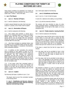 PLAYING CONDITIONS FOR TWENTY-20 MATCHESThese playing conditions are applicable to all Twenty-20 matches. Except as varied hereunder the Laws of CricketCode 4th Edition – 2010) shall apply.