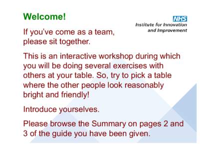 Welcome! If you’ve come as a team, please sit together. This is an interactive workshop during which you will be doing several exercises with others at your table. So, try to pick a table