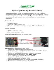 Ayrstone AyrMesh™ High-Power Router Setup This guide should help you set up AyrMesh Router HP. The setup is relatively simple but should you need more detailed directions, such as slide shows, video, or troubleshooting