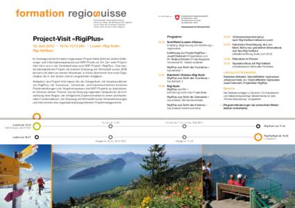 Eine NRP-Initiative von  Project-Visit «RigiPlus» 13. Juni 2012 … 10.12−15.10 Uhr … Luzern–Rigi Kulm– Rigi Kaltbad Im Vordergrund der formation-regiosuisse-Project-Visits steht der direkte Erfahrungs- und Inf