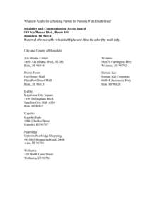 Where to Apply for a Parking Permit for Persons With Disabilities? Disability and Communication Access Board 919 Ala Moana Blvd., Room 101 Honolulu, HI[removed]Renewal of removable windshield placard (blue in color) by mai