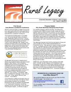 Rural Legacy A Quarterly Newsletter of Women, Land, & Legacy Vol. 1 Issue 3 | May 2013 First Annual Iowa Women’s Landowner Conference