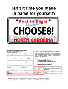 Isn’t it time you made a name for yourself? Complete Form Below and Click Button to Print Form Application For Personalized License Plates Personalized plate fee $30.00 in addition to annual renewal fee.