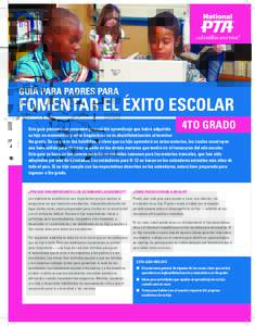 GUÍA PARA PADRES PARA  Fomentar el Éxito Escolar 4TO GRADO  Esta guía presenta un panorama general del aprendizaje que habrá adquirido