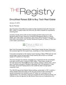 DivcoWest Raises $2B to Buy Tech Real Estate January 15, 2012 By Jon Peterson San Francisco’s DivcoWest has closed its third investment fund with more than $871 million in capital raised and more than $2 billion availa