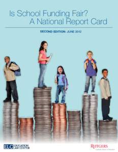Is School Funding Fair? A National Report Card Is School Funding Fair? A National Report Card Second Edition: JUNE 2012