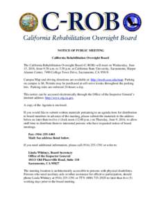 NOTICE OF PUBLIC MEETING California Rehabilitation Oversight Board The California Rehabilitation Oversight Board (C-ROB) will meet on Wednesday, June 15, 2016, from 9:30 a.m. to 3:30 p.m. at California State University, 