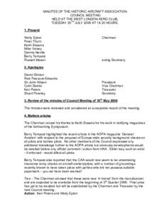 MINUTES OF THE HISTORIC AIRCRAFT ASSOCIATION COUNCIL MEETING HELD AT THE WEST LONDON AERO CLUB, TUESDAY 25TH JULY 2006 ATHOURS. 1. Present Wally Epton