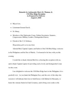 Remarks by Ambassador Harry K. Thomas, Jr. USS Blue Ridge Reception As Prepared For Delivery August 4, 2010  Mayor Lim,  Lieutenant General David,