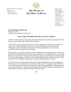 FOR IMMEDIATE RELEASE February 20, 2013 Contact: Becky Walker[removed]Senator Seliger Files Higher Education Governance Legislation AUSTIN - With bi-partisan support State Senator Kel Seliger (R-Amarillo) filed Se