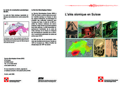 La norme de construction parasismique SIA 261. La carte de l’aléa sismique reproduite cidessous est extraite de la norme suisse SIA[removed]On distingue 4 zones : plus la coloration est foncée, plus