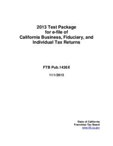 2013 Test Package for e-file of California Business, Fiduciary, and Individual Tax Returns  FTB Pub.1436X