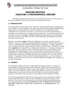 Columbus School of Law RÉSUMÉ WRITING: CREATING A PROFESSIONAL RÉSUMÉ Creating a professional résumé is the initial step in a job search process. A résumé is critical to your success and you are its best author. 