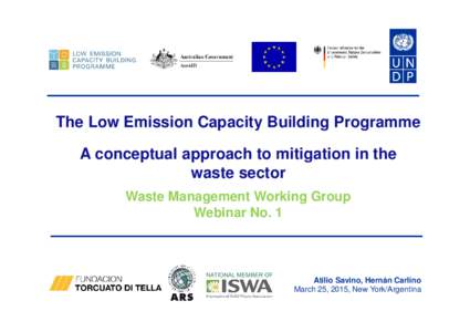 The Low Emission Capacity Building Programme A conceptual approach to mitigation in the waste sector Waste Management Working Group Webinar No. 1