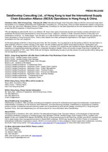 PRESS RELEASE  DataDevelop Consulting Ltd., of Hong Kong to lead the International Supply Chain Education Alliance (ISCEA) Operations in Hong Kong & China. Cleveland, Ohio, USA & Hong Kong - February 28, 2008, Internatio