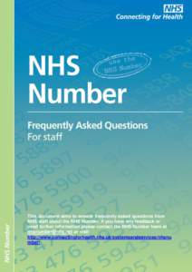 This document aims to answer frequently asked questions from NHS staff about the NHS Number. If you have any feedback or need further information please contact the NHS Number team at [removed] or visit http://ww