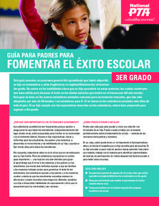 GUÍA PARA PADRES PARA  FOMENTAR EL ÉXITO ESCOLAR 3ER GRADO  Esta guía presenta un panorama general del aprendizaje que habrá adquirido