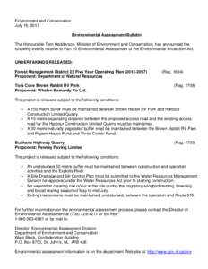 Environment and Conservation July 19, 2013 Environmental Assessment Bulletin The Honourable Tom Hedderson, Minister of Environment and Conservation, has announced the following events relative to Part 10 Environmental As