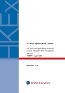 OTC Clearing Hong Kong Limited OTC Account Services Information System (”OASIS”) Web Portal User Manual PART V – Appendix