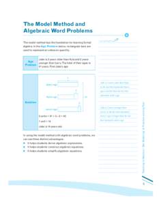 The Model Method and Algebraic Word Problems The model method lays the foundation for learning formal algebra. In the Age Problem below, rectangular bars are used to represent an unknown quantity.