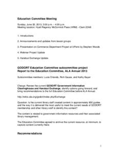 Education Committee Meeting Sunday, June 30, 2013, 3:00 p.m. – 4:00 p.m. Meeting location: Hyatt Regency McCormick Place (HRM) - Clark 22AB 1. Introductions 2. Announcements and updates from liaison groups