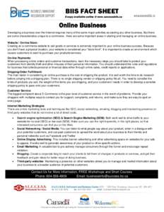 BIIS FACT SHEET  E-copy available online @ www.successbiis.ca Online Business Developing a business over the Internet requires many of the same major activities as starting any other business. But there