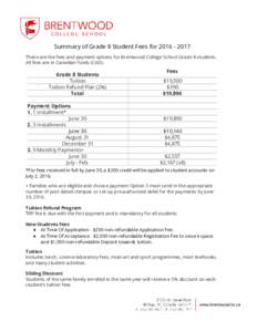    Summary of Grade 8 Student Fees for 2016 - 2017  These are the fees and payment options for Brentwood College School Grade 8 students.  All fees are in Canadian funds (CAD).  