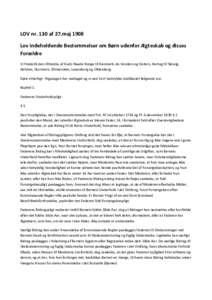 LOV nr. 130 af 27.maj 1908 Lov indeholdende Bestemmelser om Børn udenfor Ægteskab og disses Forældre Vi Frederik den Ottende, af Guds Naade Konge til Danmark, de Venders og Goters, Hertug til Slesvig, Holsten, Stormar