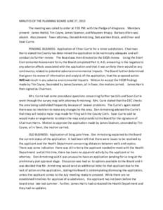 MINUTES OF THE PLANNING BOARD JUNE 27, 2012 The meeting was called to order at 7:05 PM. with the Pledge of Allegiance. Members present: James Hattid, Tim Coyne, James Seamon, and Maureen Knapp. Barbara Albro was absent. 
