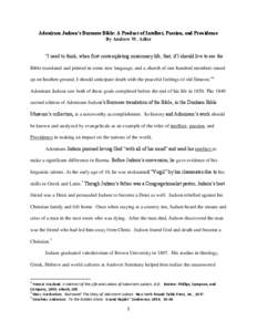 Adoniram Judson’s Burmese Bible: A Product of Intellect, Passion, and Providence By Andrew W. Adler “I used to think, when first contemplating missionary life, that, if I should live to see the