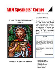 ABM Speakers’ Corner Issue 2, June 2013 Speakers’ Prayer St John the Baptist Feast Day June 24