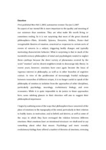 Emotion  First published Mon Feb 3, 2003; substantive revision Tue Jun 5, 2007  No aspect of our mental life is more important to the quality and meaning of  our  existence  than  emotions.