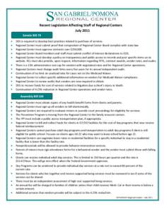 Recent Legislation Affecting Staff of Regional Centers July 2011 Senate Bill 74 DDS is required to develop best practices related to purchase of services. Regional Center must submit proof that composition of Regional Ce