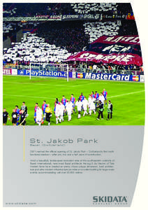 St. Jakob Park Basel, (Switzerland[removed]marked the official opening of St. Jakob Park – Switzerland’s first multifunctional stadium – after only two and a half years of construction. Amid a beautifully landscaped 