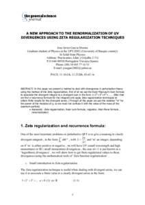 A NEW APPROACH TO THE RENORMALIZATION OF UV DIVERGENCES USING ZETA REGULARIZATION TECHNIQUES Jose Javier Garcia Moreta Graduate student of Physics at the UPV/EHU (University of Basque country) In Solid State Physics Addr