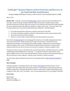 VaultLogix™ Sponsors Report on Data Protection and Recovery in the Small and Mid-sized Business Storage Strategies NOW Report Focuses on Data Protection Issues and Needs Specific to SMBs May 24, 2012  Danvers, MA – V