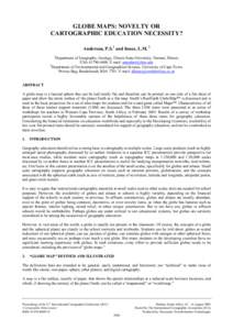 GLOBE MAPS: NOVELTY OR CARTOGRAPHIC EDUCATION NECESSITY? Anderson, P.S.1 and Innes, L.M[removed]Department of Geography, Geology, Illinois State University, Normal, Illinois.