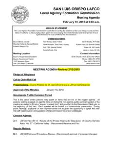 SAN LUIS OBISPO LAFCO Local Agency Formation Commission Meeting Agenda February 19, 2015 at 9:00 a.m. MISSION STATEMENT The Local Agency Formation Commission is committed to serving the residents of San Luis Obispo Count