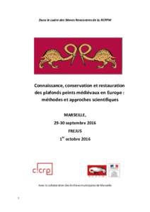 Dans le cadre des 9èmes Rencontres de la RCPPM  Connaissance, conservation et restauration des plafonds peints médiévaux en Europe : méthodes et approches scientifiques MARSEILLE,