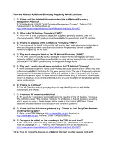 Veterans Affairs (VA) National Formulary Frequently Asked Questions 1) Q: Where can I find detailed information about the VA National Formulary Management Process? A: VHA Handbook[removed] “VHA Formulary Management Proc