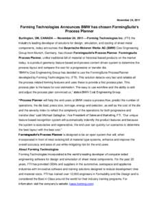 November 24, 2011  Forming Technologies Announces BMW has chosen FormingSuite’s Process Planner Burlington, ON, CANADA — November 24, 2011 —Forming Technologies Inc. (FTI) the industry’s leading developer of solu