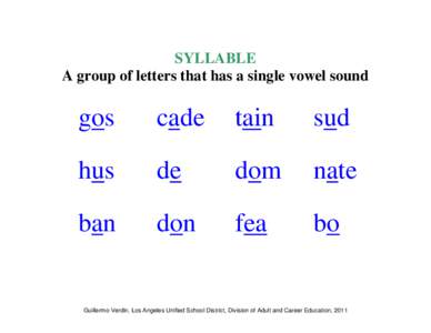 SYLLABLE A group of letters that has a single vowel sound gos  cade