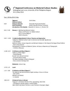 1st Regional Conference on Material Culture Studies Bulwagang Juan Luna, University of the Philippines BaguioMay 2014 Day 1: 30 May 2014, Friday  8:30